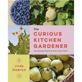 Book | The Curious Kitchen Gardener | Uncommon Plants and How to Eat Them