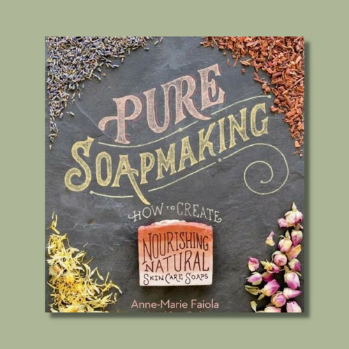 Pure Soapmaking by Anne-Marie Faiola